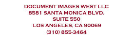 Document Images WEST llc 
8581 santa monica blvd.
suite 550
 los angeles, ca 90069 
(310) 855-3464
cs@diwllc.com