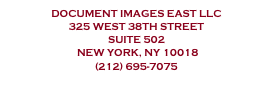 Document Images East llc 
101 West 23rd Street 
Suite 600
 New York, NY 10011 
(212) 695-7075
cs@dillc.com